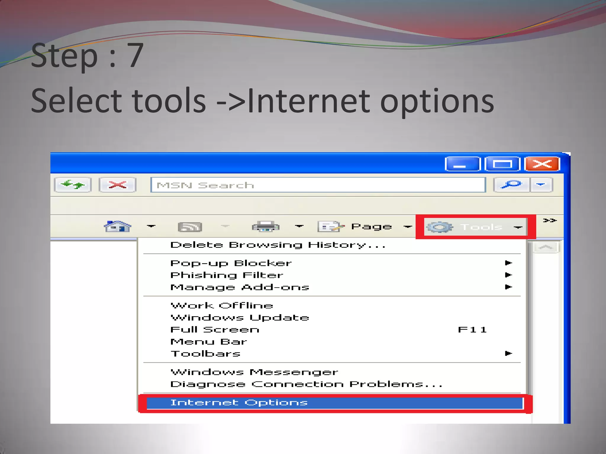 Step : 7
Select tools ->Internet options
 