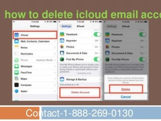 Contact-1-888-269-0130
how to delete icloud email acco
 