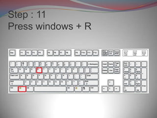 Step : 11
Press windows + R
 