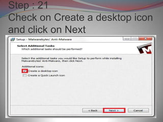 Step : 21
Check on Create a desktop icon
and click on Next
 