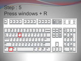 Step : 5
Press windows + R
 