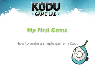 How to make a simple game in Kodu
 