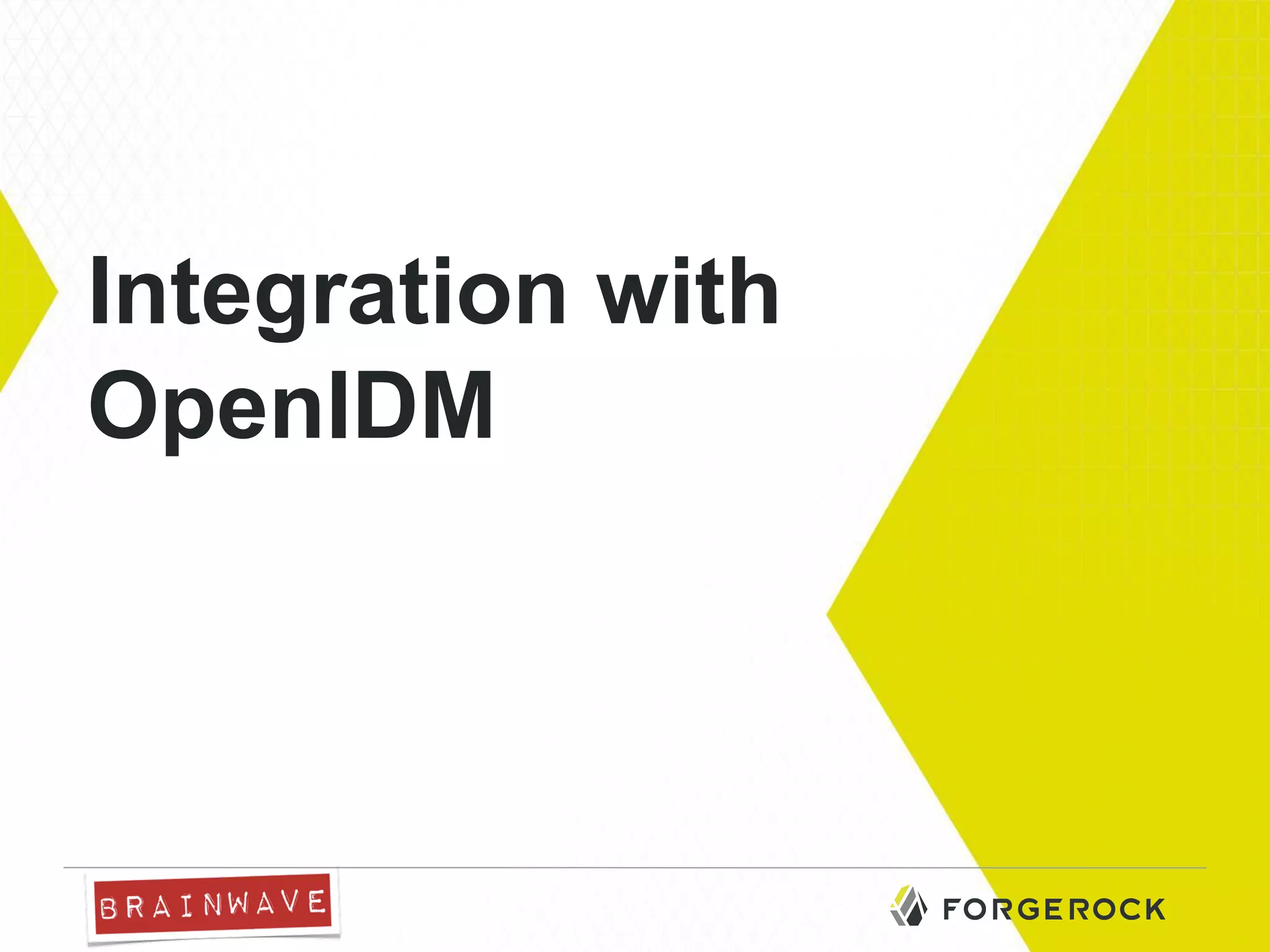 Integration with
OpenIDM

 