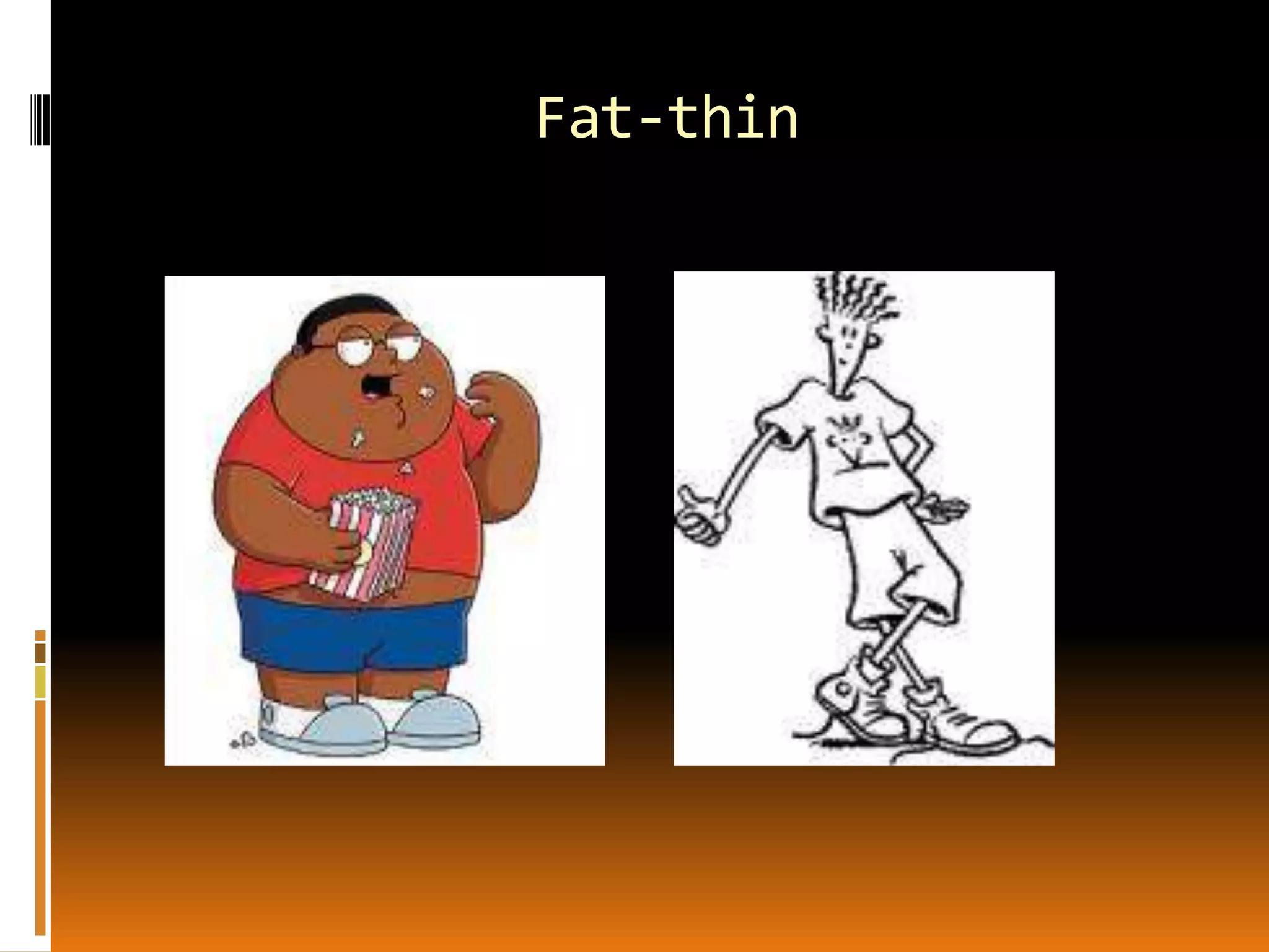Fat-thin
