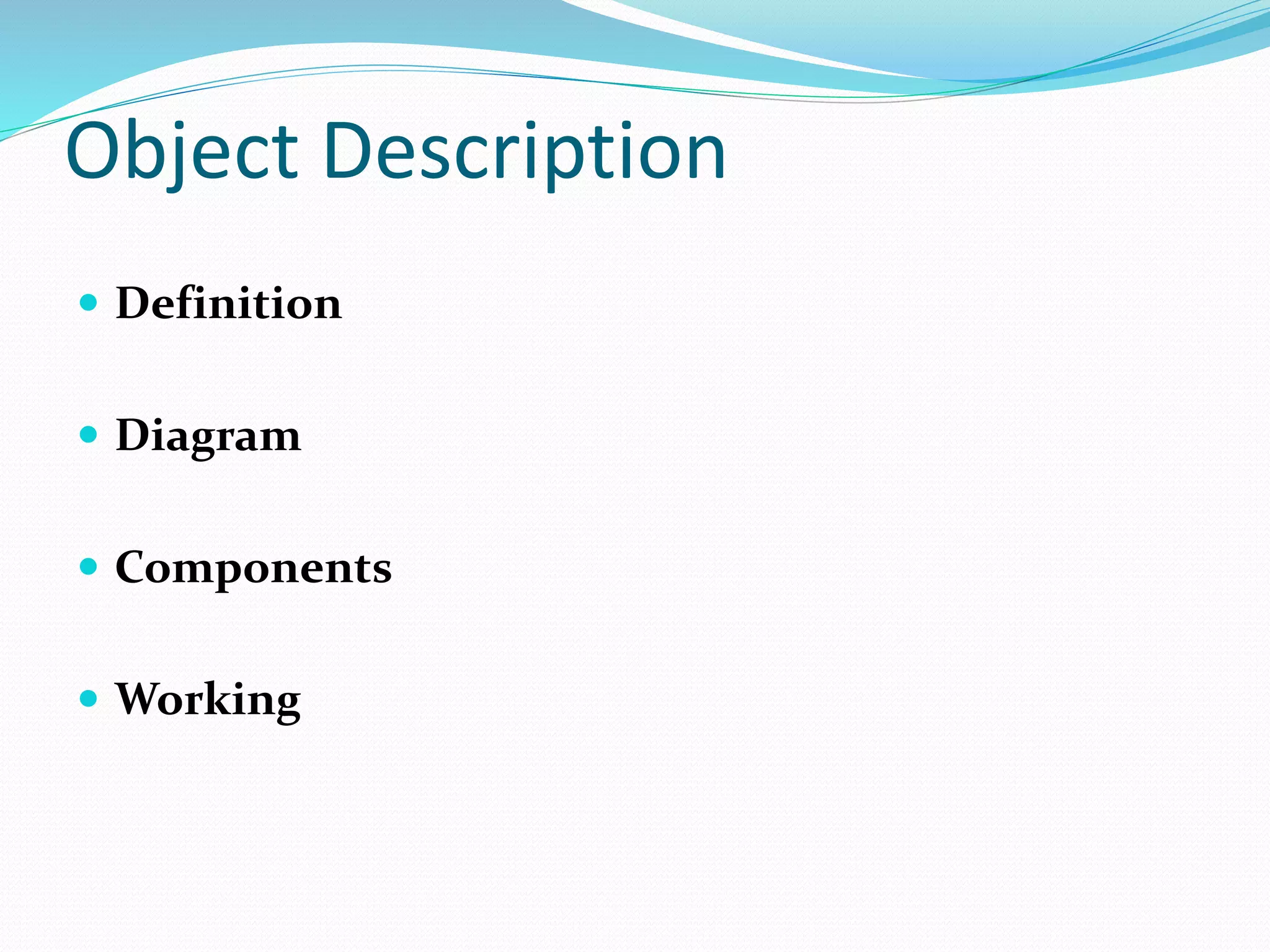 Object Description
Definition
Diagram
Components
Working