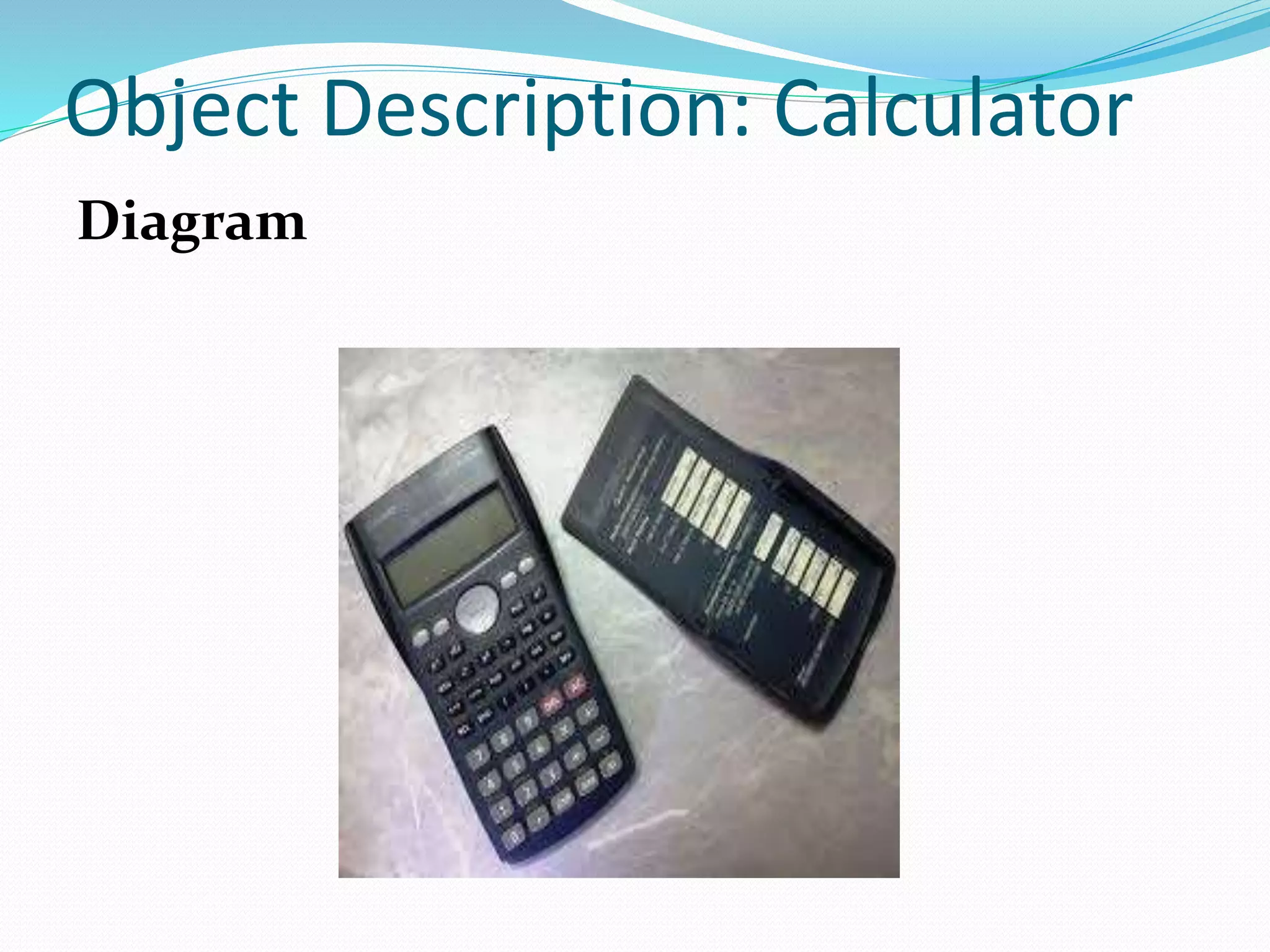 Object Description: Calculator
Diagram