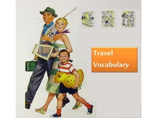 Travel 
Vocabulary 
 