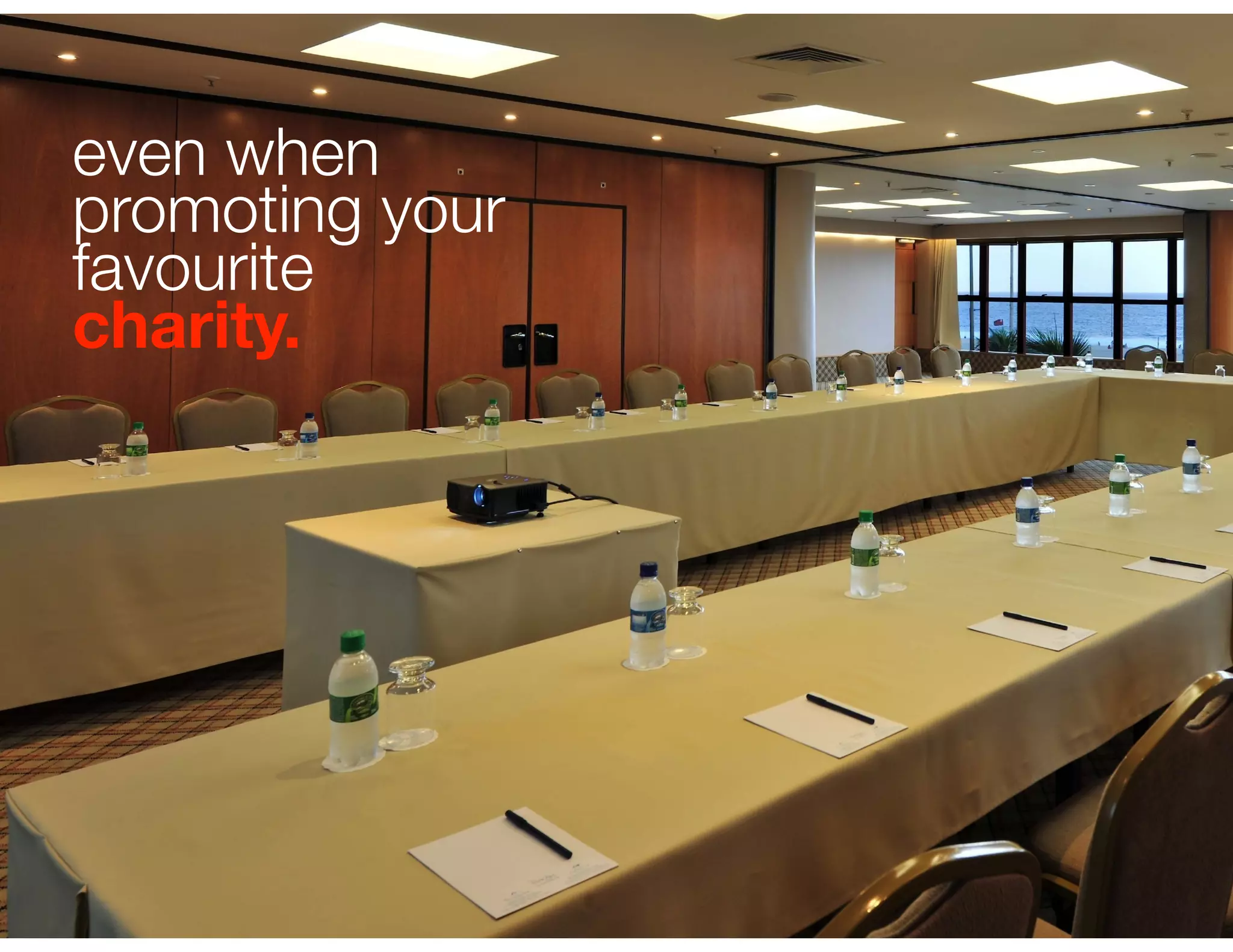 even when
promoting your
favourite
charity.
 