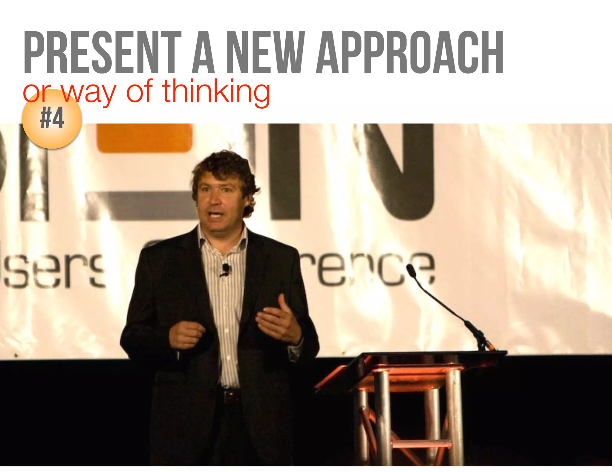 present a new approach
z#4
or way of thinking
 