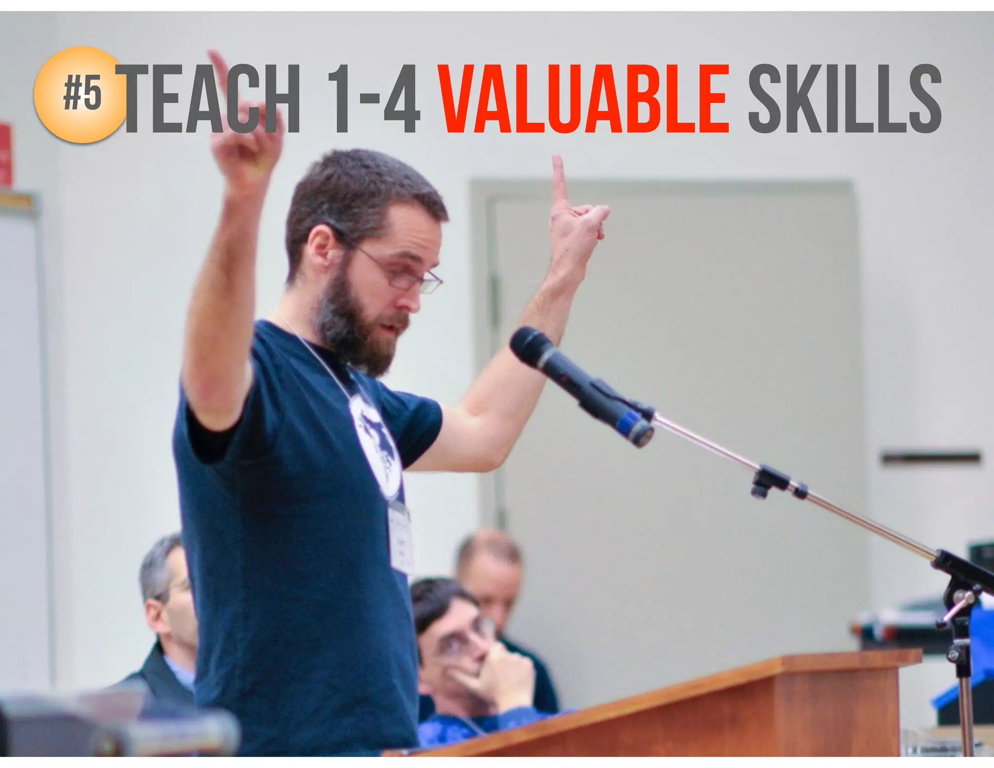 z#5 teach 1-4 valuable skills
 