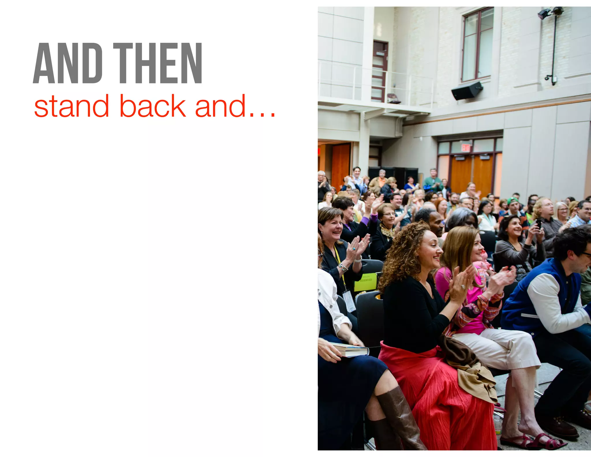 And then
stand back and…
 