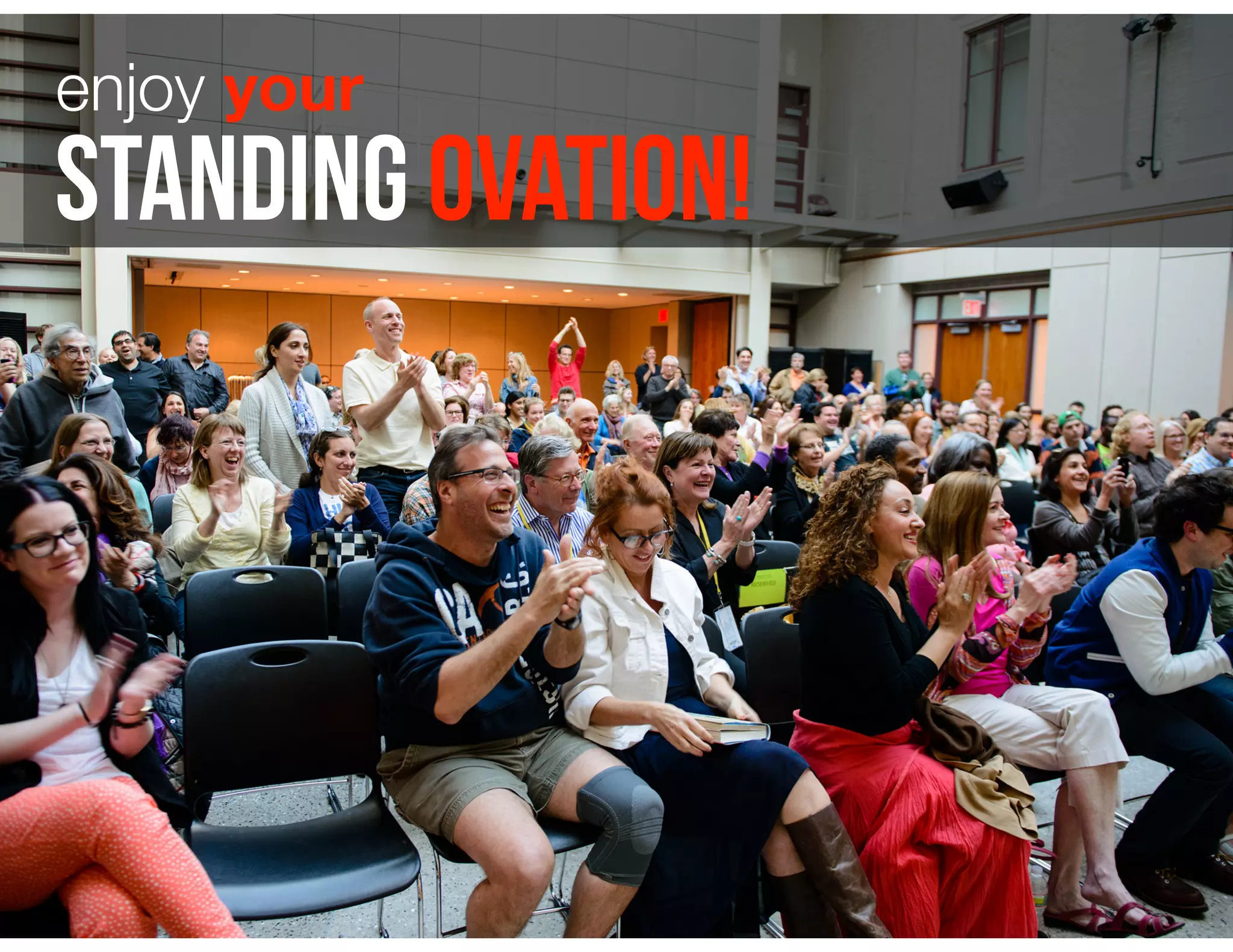 standing ovation!
enjoy your
 