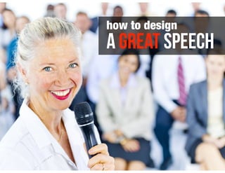 a GREAT speech
how to design
 