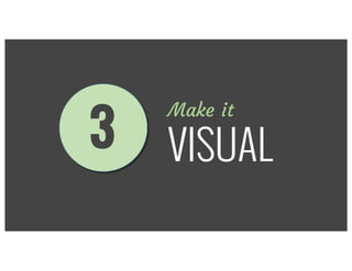 Make it
VISUAL3
 