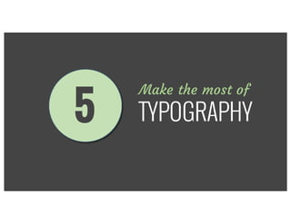 Make the most of
TYPOGRAPHY5
 
