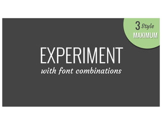 EXPERIMENT
with font combinations
MAXIMUM
Style3
 