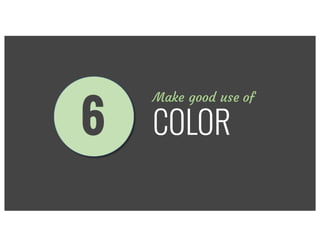 Make good use of
COLOR6
 