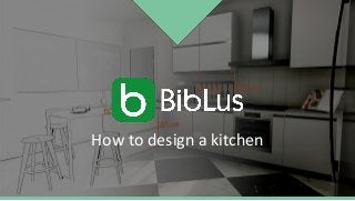 How to design a kitchen
 