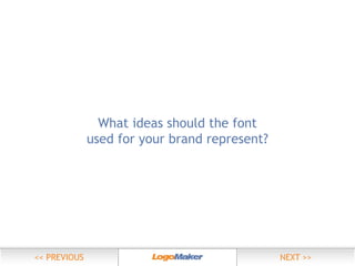 What ideas should the font
used for your brand represent?

 
