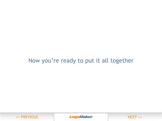 Now you’re ready to put it all together

 