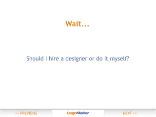 Wait...

Should I hire a designer or do it myself?

 