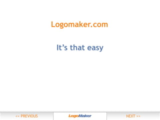 Logomaker.com
It’s that easy

 