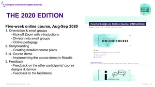 THE 2020 EDITION
7.4.2021 | 14
Five-week online course, Aug-Sep 2020
1. Orientation & small groups
- Kick-off Zoom with in...