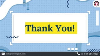 Thank You!
hello@propelguru.com +1-604-256-0821
 