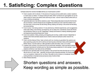 1. Satisficing: Complex Questions




                                ✘
        Shorten questions and answers.
        Keep wording as simple as possible.
 