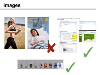 Images




         ✘       ✓
             ✓
 