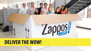 DELIVER THE WOW!
 