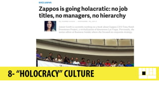 8- “HOLOCRACY” CULTURE
 