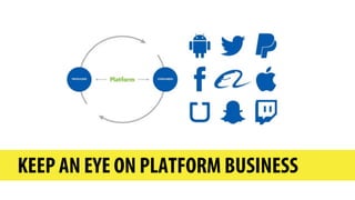 KEEP AN EYE ON PLATFORM BUSINESS
 