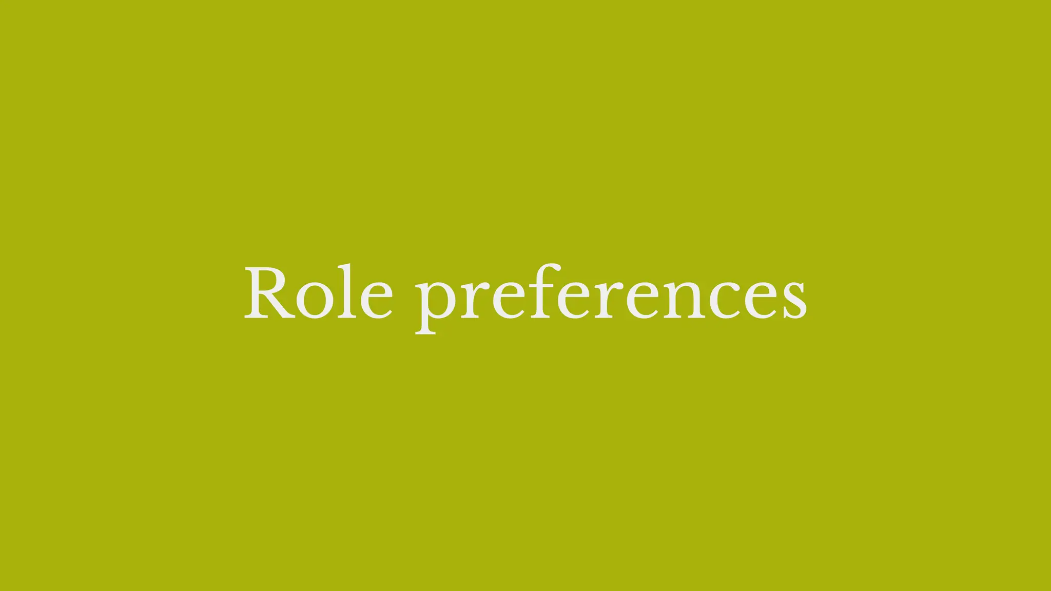 Role preferences
 