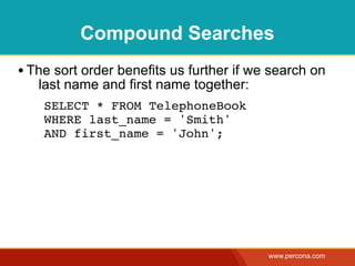Compound Searches
       • The sort order benefits us further if we search on
                last name and first name tog...