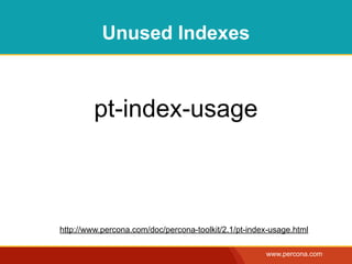 Unused Indexes



                                     pt-index-usage



                            http://www.percona.co...