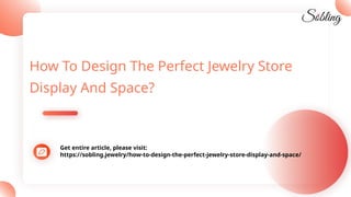 How To Design The Perfect Jewelry Store
Display And Space?
Get entire article, please visit:
https://sobling.jewelry/how-t...