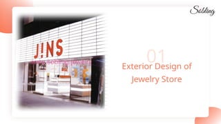 01
Exterior Design of
Jewelry Store
 