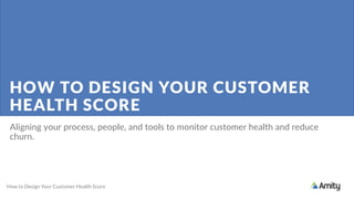 How to Design Your Customer Health Score | PDF