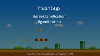 Hashtags
#greekgamification
#gamification
Image from: https://wall.alphacoders.com/big.php?i=445906
 