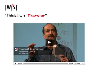 “Think like a Traveler”
 