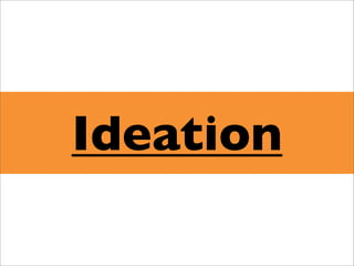 Ideation
 