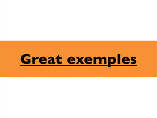 Great exemples
 