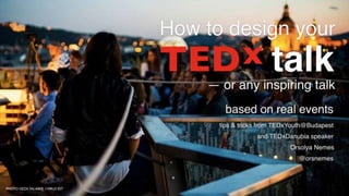How to design your TEDx talk by @orsnemes