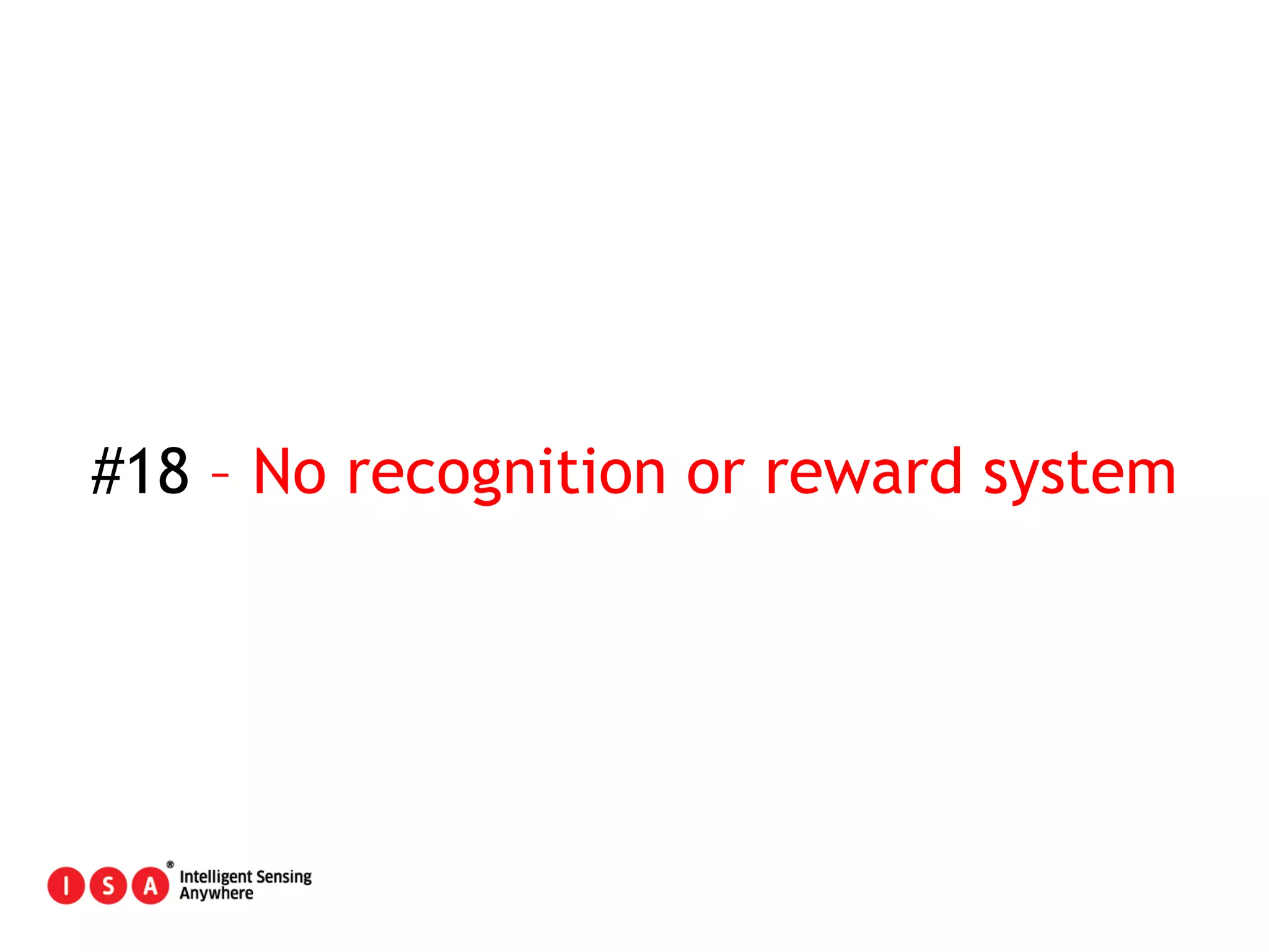 104
#18 – No recognition or reward system
 