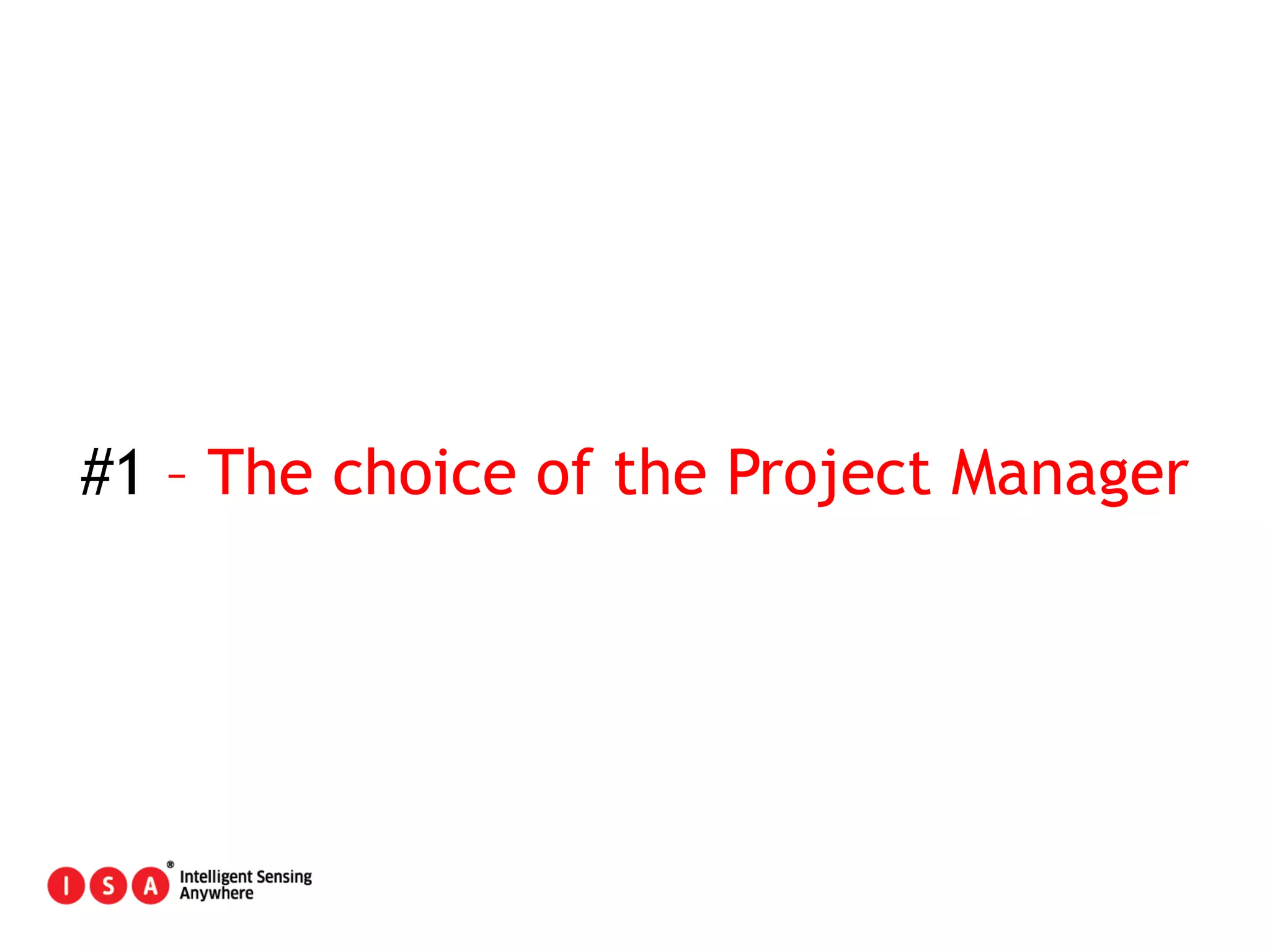 14
#1 – The choice of the Project Manager
 