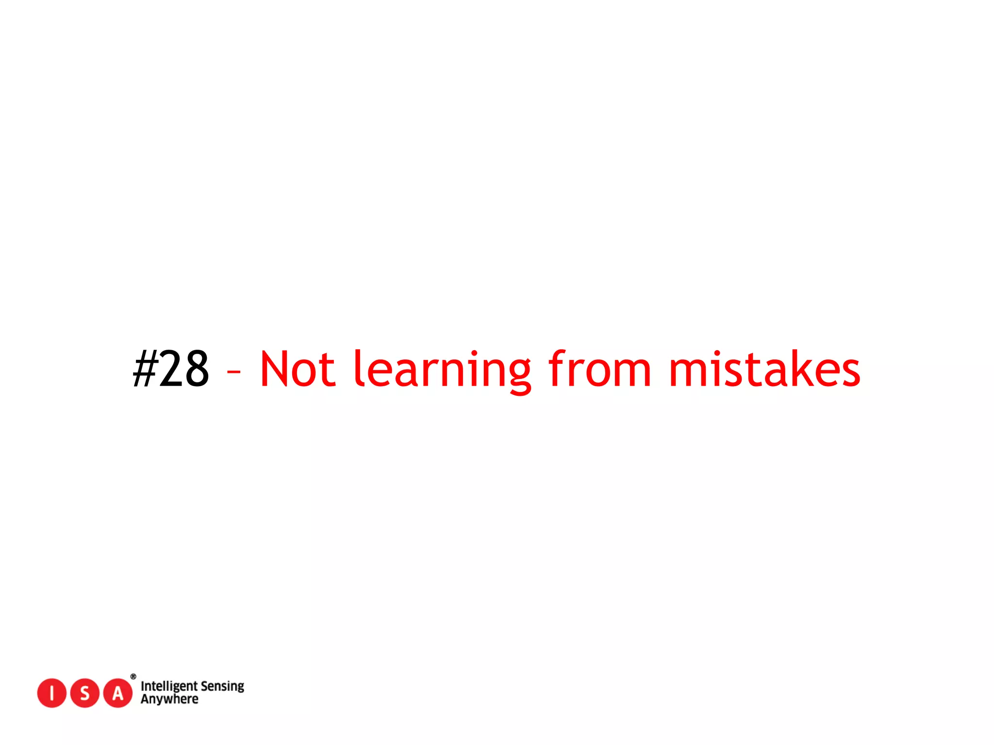 143
#28 – Not learning from mistakes
 