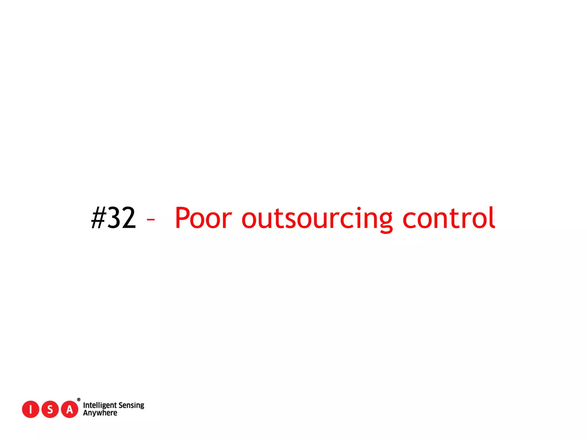 163
#32 – Poor outsourcing control
 