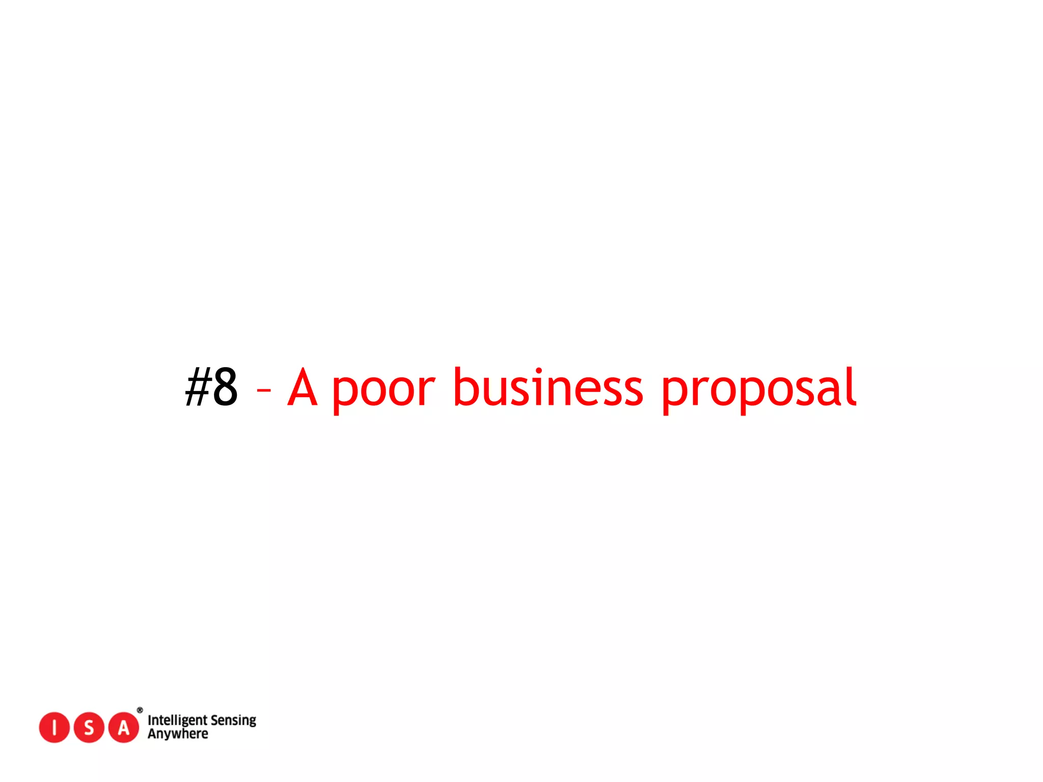 57
#8 – A poor business proposal
 