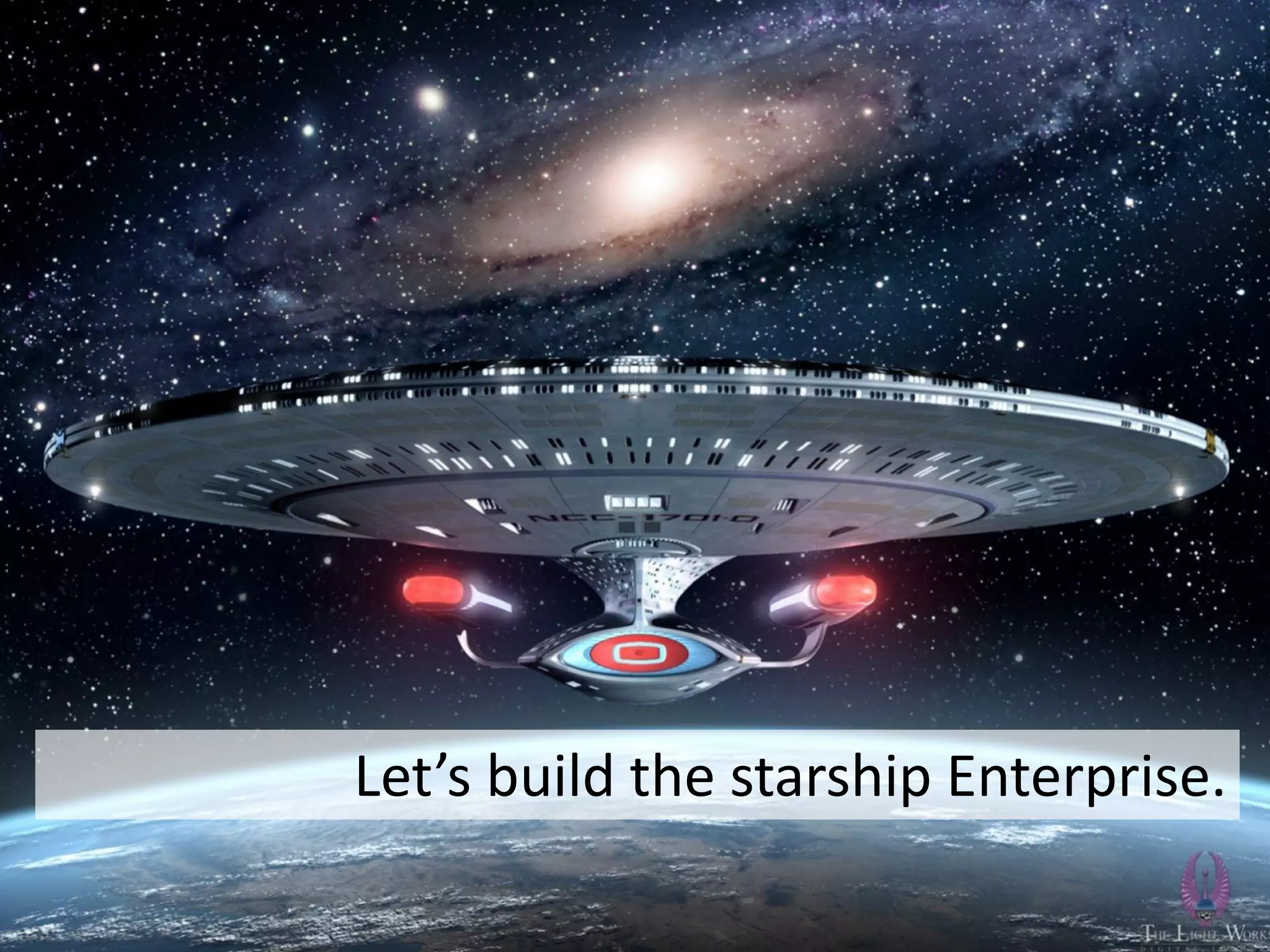 82
Let’s build the starship Enterprise.
 